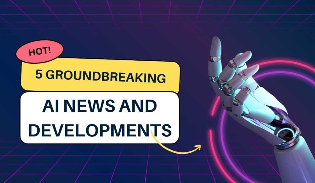 5 Groundbreaking AI News and Developments You Need to Know: August 2024 Edition